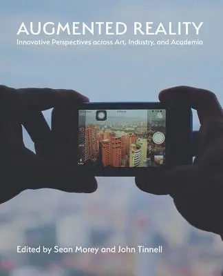 A kiterjesztett valóság: Innovatív perspektívák a művészetben, az iparban és a tudományos életben - Augmented Reality: Innovative Perspectives Across Art, Industry, and Academia