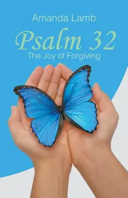 Zsoltár 32: A megbocsátás öröme - Psalm 32: The Joy of Forgiving