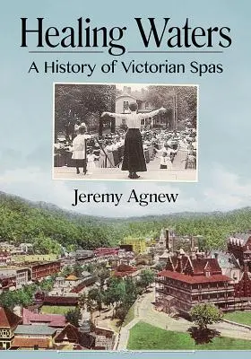 Gyógyító vizek: A viktoriánus gyógyfürdők története - Healing Waters: A History of Victorian Spas