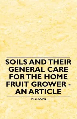 A talajok és általános gondozásuk az otthoni gyümölcstermesztők számára - Egy cikk - Soils and their General Care for the Home Fruit Grower - An Article