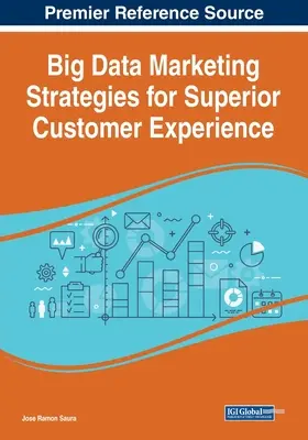 Big Data marketingstratégiák a kiváló ügyfélélményért - Big Data Marketing Strategies for Superior Customer Experience