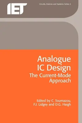 Analóg IC-tervezés: Az árammód-megközelítés - Analogue IC Design: The Current-Mode Approach