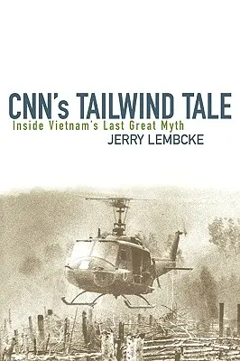 A CNN hátszeles meséje: Vietnam utolsó nagy mítoszának belsejében - CNN's Tailwind Tale: Inside Vietnam's Last Great Myth