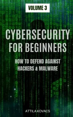 Kiberbiztonság kezdőknek: Hogyan védekezzünk a hackerek és a rosszindulatú programok ellen? - Cybersecurity for Beginners: How to Defend Against Hackers & Malware