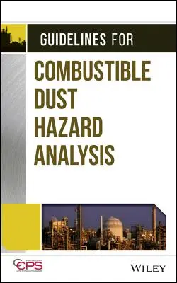 Útmutató az éghető por veszélyelemzéséhez - Guidelines for Combustible Dust Hazard Analysis