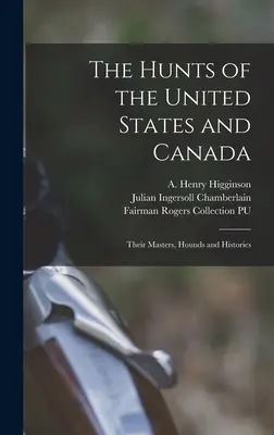 Az Egyesült Államok és Kanada vadászata: Gazdáik, kutyáik és történelmük - The Hunts of the United States and Canada: Their Masters, Hounds and Histories