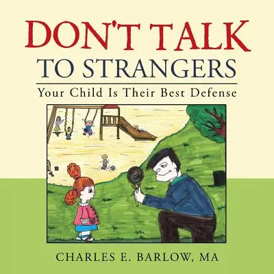 Ne beszélj idegenekkel: A gyermeked a legjobb védelmük - Don't Talk to Strangers: Your Child Is Their Best Defense