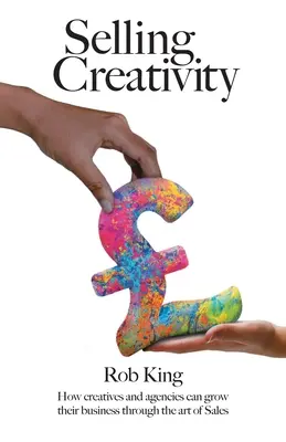 Kreativitás eladása: Hogyan növelhetik vállalkozásukat a kreatívok és ügynökségek az értékesítés művészetén keresztül? - Selling Creativity: How creatives and agencies can grow their business through the art of Sales