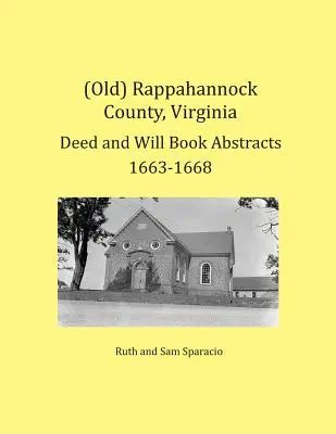 (Régi) Rappahannock megye, Virginia Deed és Will Book Abstracts 1663-1668 - (Old) Rappahannock County, Virginia Deed and Will Book Abstracts 1663-1668