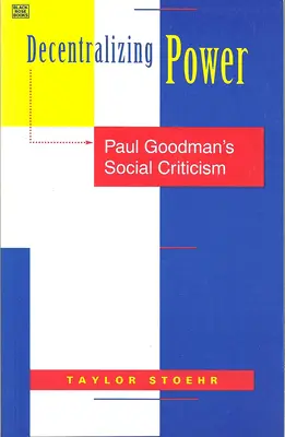 A hatalom decentralizálása: Paul Goodman társadalomkritikája - Decentralizing Power: Paul Goodman's Social Criticism