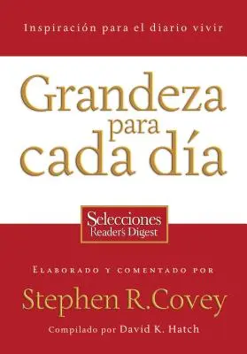 Grandeza Para Cada Dia: Inspiracion Para el Diario Vivir: Selecciones Reader's Digest = Everyday Greatness = Mindennapi nagyság = Mindennapi nagyság - Grandeza Para Cada Dia: Inspiracion Para el Diario Vivir: Selecciones Reader's Digest = Everyday Greatness = Everyday Greatness