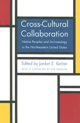 Kultúrák közötti együttműködés: Egyesült Államok északkeleti részén. - Cross-Cultural Collaboration: Native Peoples and Archaeology in the Northeastern United States