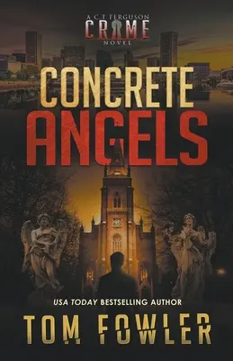 Konkrét angyalok: Egy C.T. Ferguson krimi - Concrete Angels: A C.T. Ferguson Crime Novel