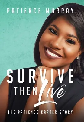 Survive Then Live: Patience Carter története - Survive Then Live: The Patience Carter Story