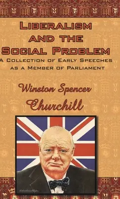 A liberalizmus és a szociális problémák: A korai parlamenti képviselői beszédek gyűjteménye - Liberalism and the Social Problem: A Collection of Early Speeches as a Member of Parliament