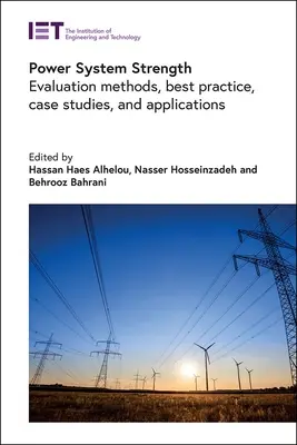 Az energiarendszer erőssége: Értékelési módszerek, legjobb gyakorlatok, esettanulmányok és alkalmazások - Power System Strength: Evaluation Methods, Best Practice, Case Studies, and Applications