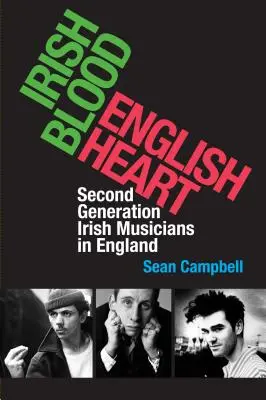 Ír vér, angol szív: Második generációs ír zenészek Angliában - Irish Blood, English Heart: Second Generation Irish Musicians in England