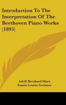 Bevezetés Beethoven zongoraműveinek értelmezéséhez (1895) - Introduction to the Interpretation of the Beethoven Piano Works (1895)