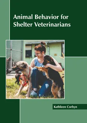 Állati viselkedés menhelyi állatorvosok számára - Animal Behavior for Shelter Veterinarians
