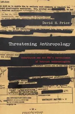 Fenyegető antropológia: McCarthyizmus és az FBI megfigyelése az aktivista antropológusok ellen - Threatening Anthropology: McCarthyism and the Fbi's Surveillance of Activist Anthropologists