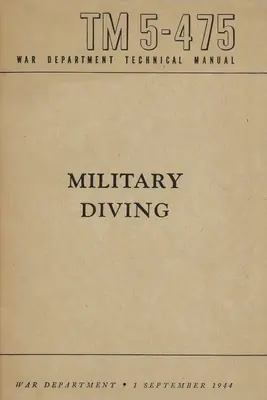 TM 5-475 Katonai búvárkodás A hadügyminisztérium műszaki kézikönyve - TM 5-475 Military Diving War Department Technical Manual