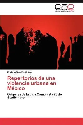 Repertorios de una violencia urbana en Mxico