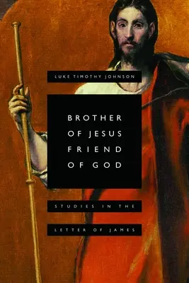 Jézus testvére, Isten barátja: Jakab levele: Tanulmányok Jakab leveléből - Brother of Jesus, Friend of God: Studies in the Letter of James