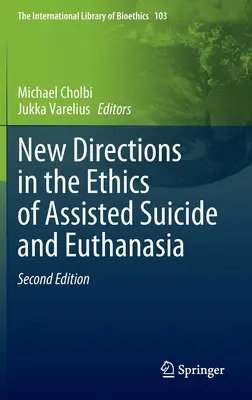 Új irányok az öngyilkossági asszisztencia és az eutanázia etikájában - New Directions in the Ethics of Assisted Suicide and Euthanasia