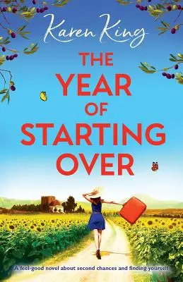 Az újrakezdés éve: Egy jó érzésű regény a második esélyekről és önmagunk megtalálásáról. - The Year of Starting Over: A feel-good novel about second chances and finding yourself