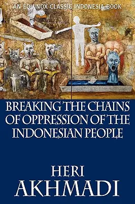 Az indonéz nép elnyomásának láncainak megtörése - Breaking the Chains of Oppression of the Indonesian People