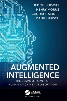 Fokozott intelligencia: Az ember-gép együttműködés üzleti ereje - Augmented Intelligence: The Business Power of Human-Machine Collaboration