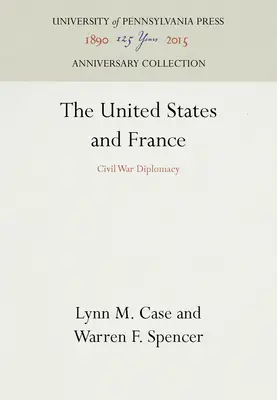 Az Egyesült Államok és Franciaország: Polgárháborús diplomácia - The United States and France: Civil War Diplomacy