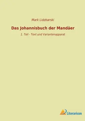 Das Johannisbuch der Mander: 1. Teil - Text und Variantenapparat