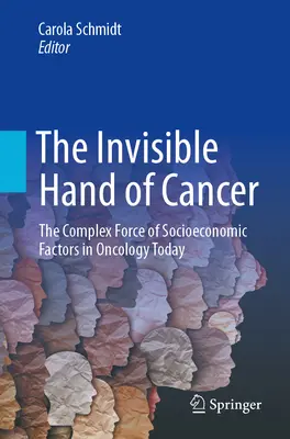 A rák láthatatlan keze: A társadalmi-gazdasági tényezők összetett ereje a mai onkológiában - The Invisible Hand of Cancer: The Complex Force of Socioeconomic Factors in Oncology Today