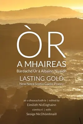 r a Mhaireas / Lasting Gold: Brdachd r Albainn Nuaidh / New Nova Scotia Gaelic Poetry (Új Új-skóciai gael költészet) - r a Mhaireas / Lasting Gold: Brdachd r  Albainn Nuaidh / New Nova Scotia Gaelic Poetry