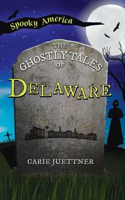 Delaware szellemes történetei - Ghostly Tales of Delaware