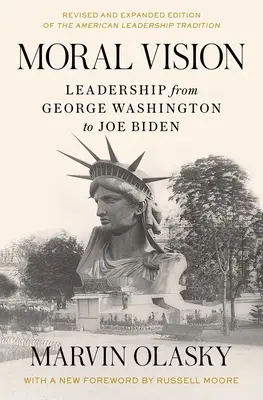 Erkölcsi látásmód: George Washingtontól Joe Bidenig - Moral Vision: Leadership from George Washington to Joe Biden