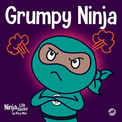 Grumpy Ninja: Gyermekkönyv a háláról és a perspektíváról - Grumpy Ninja: A Children's Book About Gratitude and Pespective