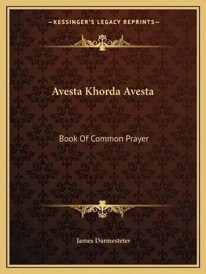 Avesta Khorda Avesta: Book Of Common Prayer