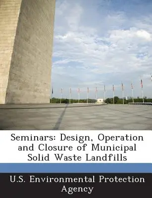 Szemináriumok: Települési szilárd hulladéklerakók tervezése, üzemeltetése és bezárása - Seminars: Design, Operation and Closure of Municipal Solid Waste Landfills