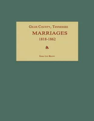Giles megye, Tennessee, házasságkötések 1818-1862 - Giles County, Tennessee, Marriages 1818-1862