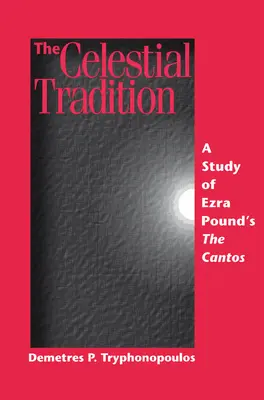 Az égi hagyomány: Ezra Pound kantusainak tanulmányozása - The Celestial Tradition: A Study of Ezra Pound's the Cantos