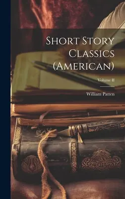 Klasszikus (amerikai) novellák; II. kötet - Short Story Classics (American); Volume II