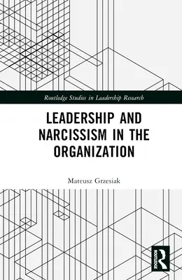 Vezetés és nárcizmus a szervezetben - Leadership and Narcissism in the Organization