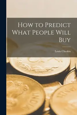 Hogyan jósoljuk meg, mit fognak az emberek vásárolni - How to Predict What People Will Buy