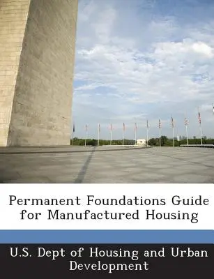 Útmutató a tartós alapozáshoz a gyártott lakásokhoz - Permanent Foundations Guide for Manufactured Housing