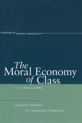 Az osztály erkölcsi gazdasága: Osztály és attitűdök összehasonlító perspektívában - The Moral Economy of Class: Class and Attitudes in Comparative Perspective