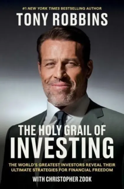 A befektetés Szent Grálja - A világ legnagyobb befektetői felfedik a pénzügyi szabadsághoz vezető végső stratégiáikat - Holy Grail of Investing - The World's Greatest Investors Reveal Their Ultimate Strategies for Financial Freedom