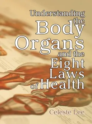 A test szerveinek és az egészség nyolc törvényének megértése - Understanding the Body Organs & The Eight Laws of Health