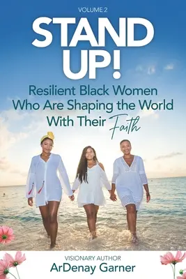 Stand UP! Vol. 2: Rugalmas fekete nők, akik hitükkel formálják a világot - Stand UP! Vol. 2: Resilient Black Women Who Are Shaping the World With Their Faith